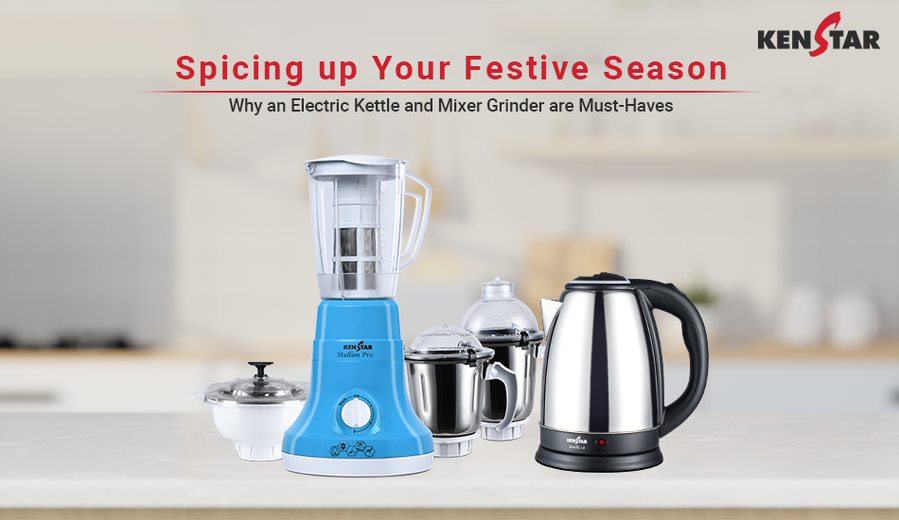 SPICING UP YOUR FESTIVE SEASON:WHY AN ELECTRIC KETTLE AND MIXER GRINDER ARE MUST-HAVE