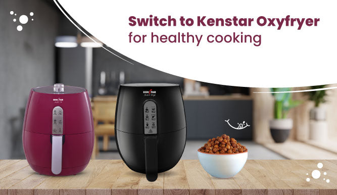 SWITCH TO THE KENSTAR OXYFRYER FOR CONVENIENT & HEALTHY COOKING