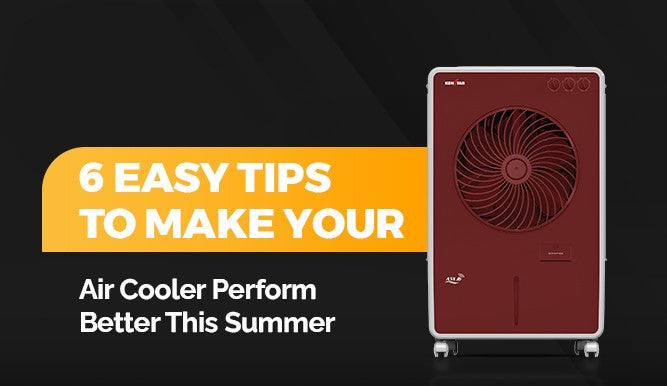 6 EASY TIPS TO MAKE YOUR AIR COOLER PERFORM BETTER THIS SUMMER
