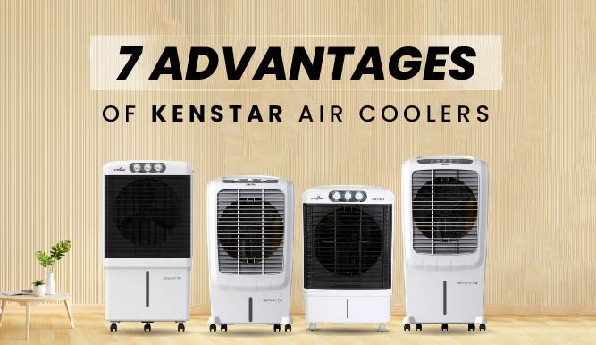 7 ADVANTAGES OF KENSTAR AIR COOLER