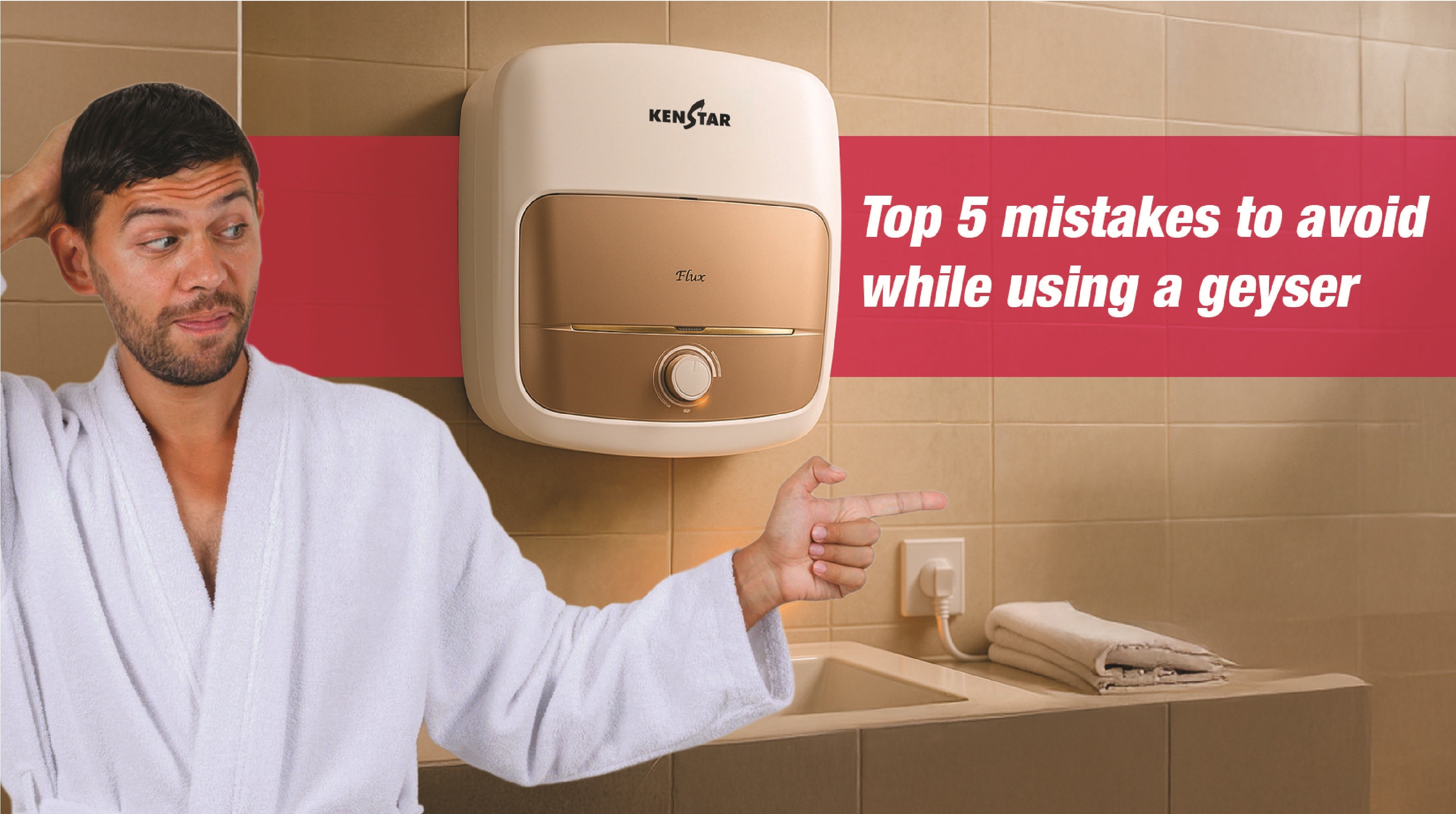 Top 5 Mistakes to Avoid While Using a Geyser