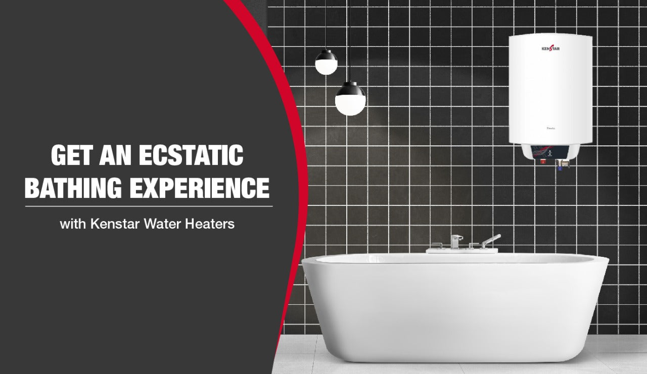 GET AN ECSTATIC BATHING EXPERIENCE WITH KENSTAR WATER HEATERS