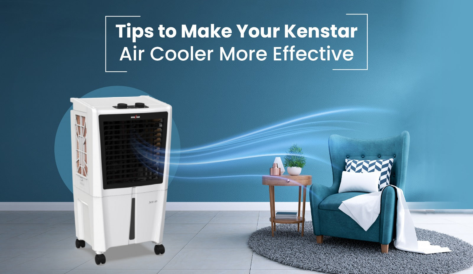TIPS TO MAKE YOUR KENSTAR AIR COOLER MORE EFFECTIVE